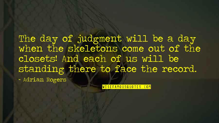 A Day Will Come Quotes By Adrian Rogers: The day of judgment will be a day
