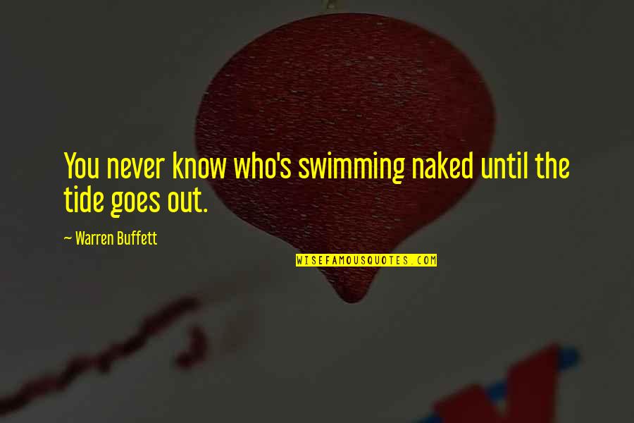 A Day With Grandkids Quotes By Warren Buffett: You never know who's swimming naked until the A Day With Grandkids Quotes By Warren Buffett: You never know who's swimming naked until the