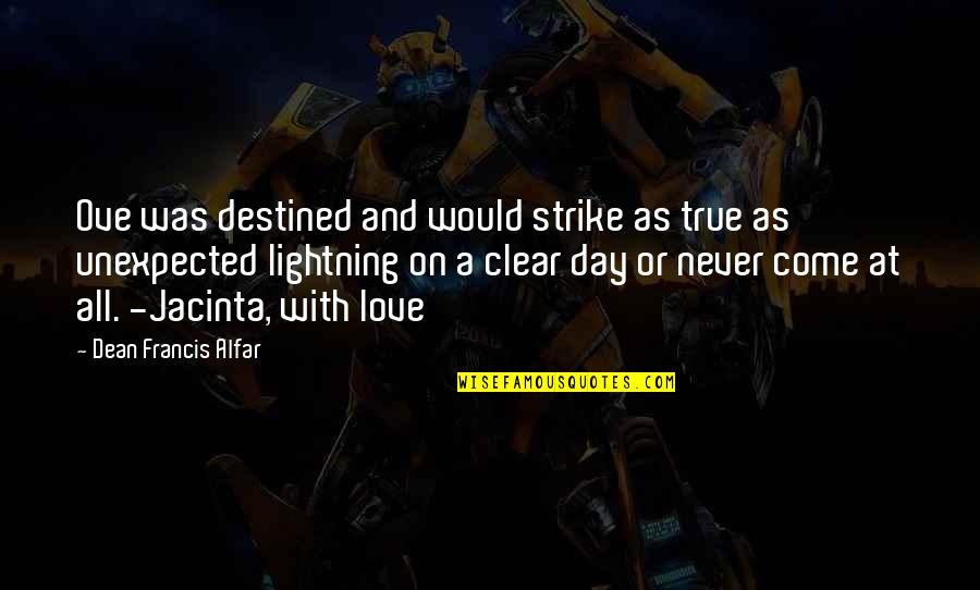 A Day With Love Quotes By Dean Francis Alfar: Ove was destined and would strike as true