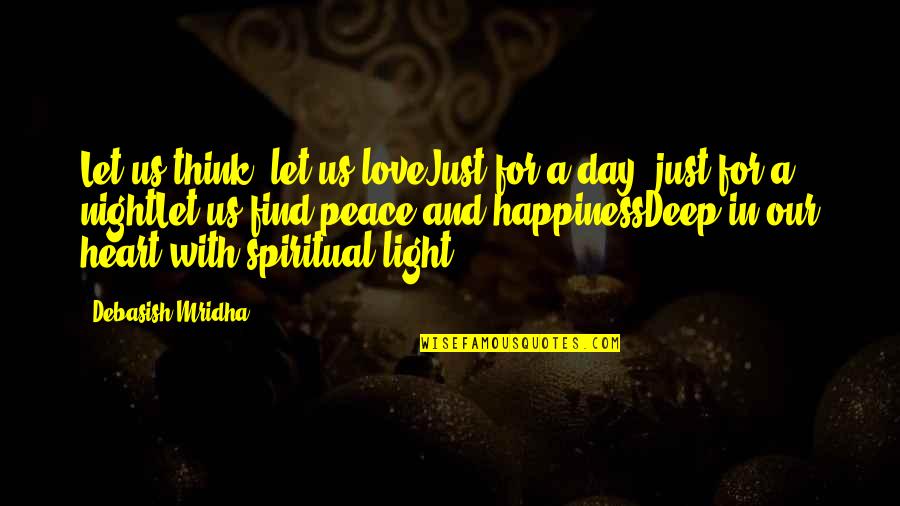 A Day With Love Quotes By Debasish Mridha: Let us think, let us loveJust for a