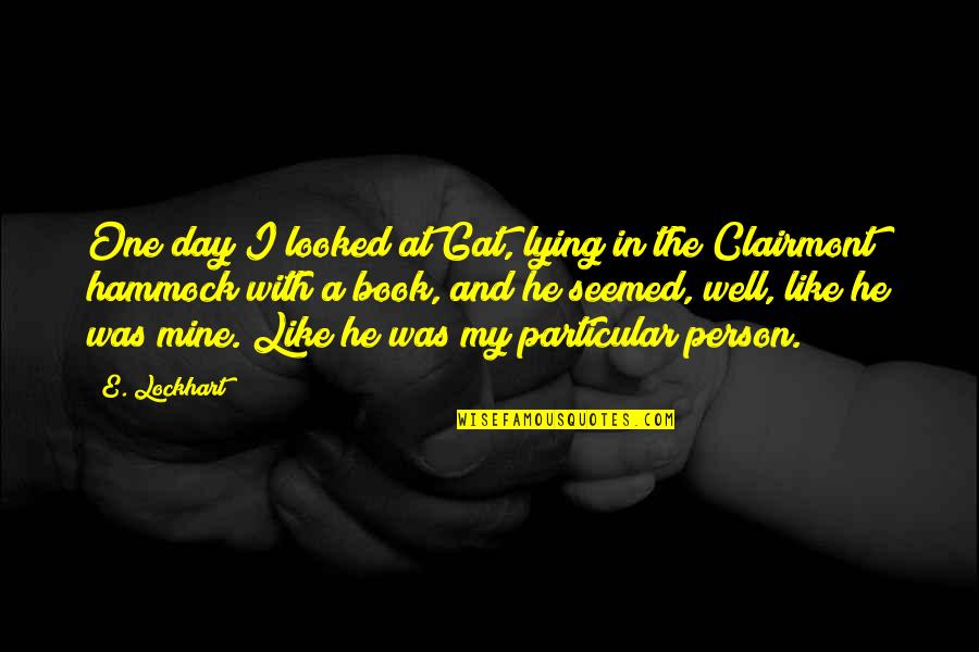 A Day With Love Quotes By E. Lockhart: One day I looked at Gat, lying in