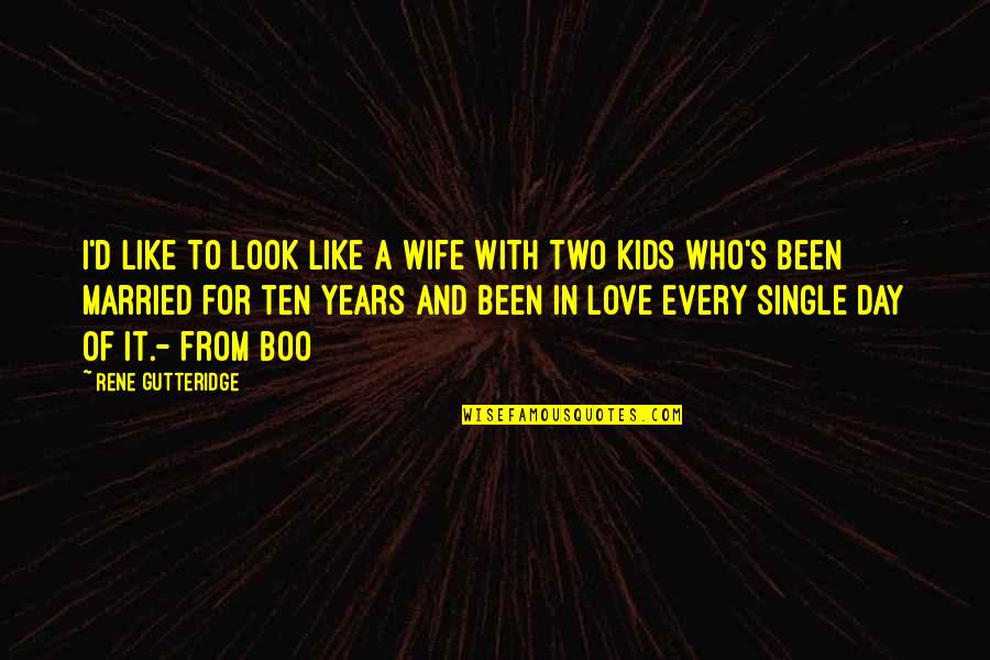 A Day With Love Quotes By Rene Gutteridge: I'd like to look like a wife with