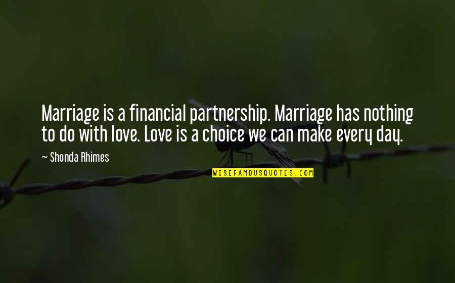 A Day With Love Quotes By Shonda Rhimes: Marriage is a financial partnership. Marriage has nothing