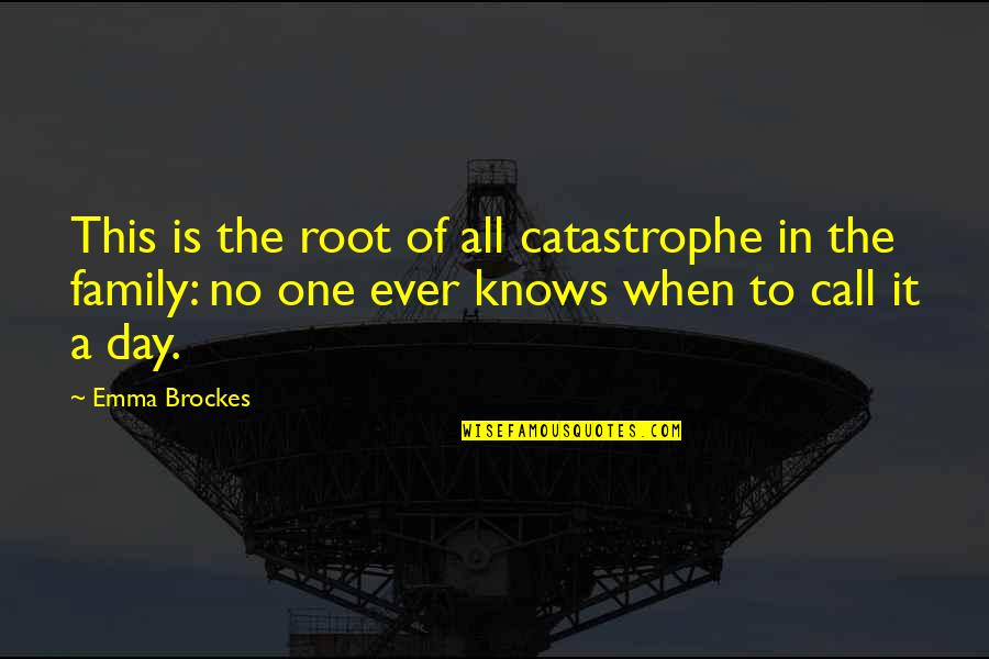 A Day With My Family Quotes By Emma Brockes: This is the root of all catastrophe in