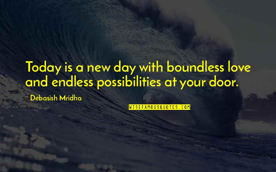 A Day With Your Love Quotes By Debasish Mridha: Today is a new day with boundless love