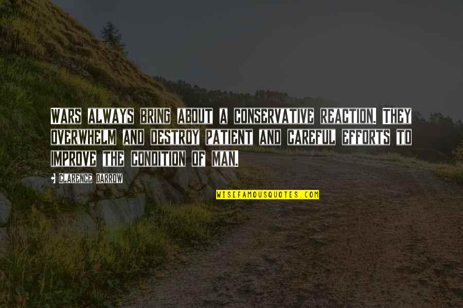 A Dead Brother Quotes By Clarence Darrow: Wars always bring about a conservative reaction. They