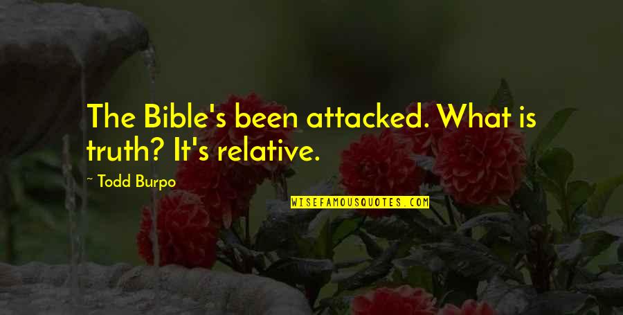 A Dead Brother Quotes By Todd Burpo: The Bible's been attacked. What is truth? It's