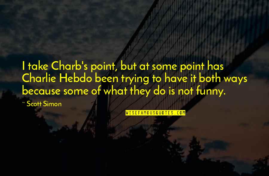 A Death Grandmother Quotes By Scott Simon: I take Charb's point, but at some point