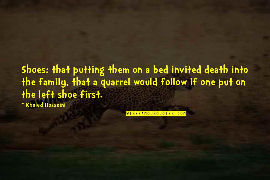 A Death In The Family Quotes By Khaled Hosseini: Shoes: that putting them on a bed invited