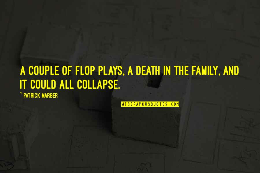 A Death In The Family Quotes By Patrick Marber: A couple of flop plays, a death in