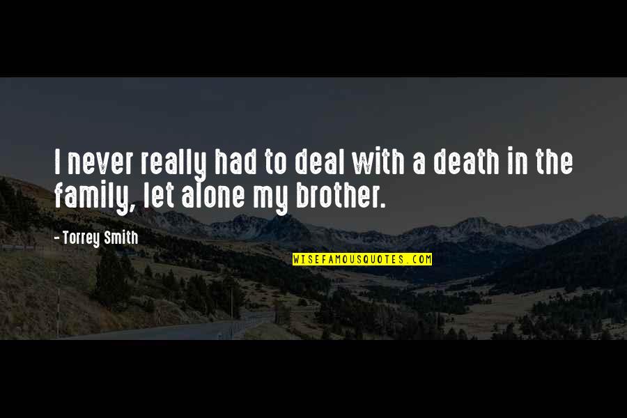 A Death In The Family Quotes By Torrey Smith: I never really had to deal with a