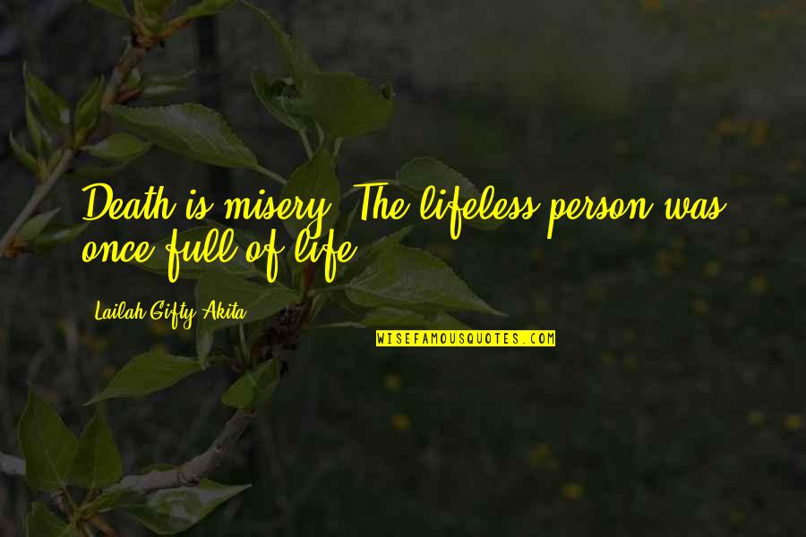 A Death Of A Child Quotes By Lailah Gifty Akita: Death is misery! The lifeless person was once