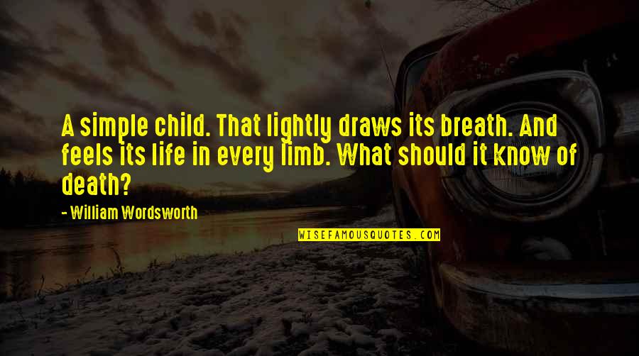 A Death Of A Child Quotes By William Wordsworth: A simple child. That lightly draws its breath.