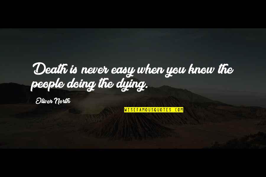 A Death Of A Loved One Quotes By Oliver North: Death is never easy when you know the