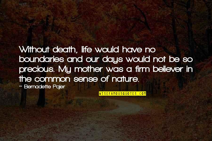 A Death Of A Mother Quotes By Bernadette Pajer: Without death, life would have no boundaries and