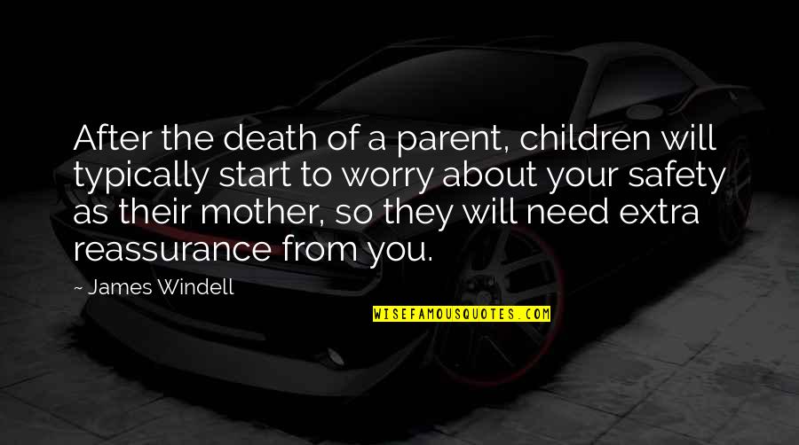 A Death Of A Mother Quotes By James Windell: After the death of a parent, children will