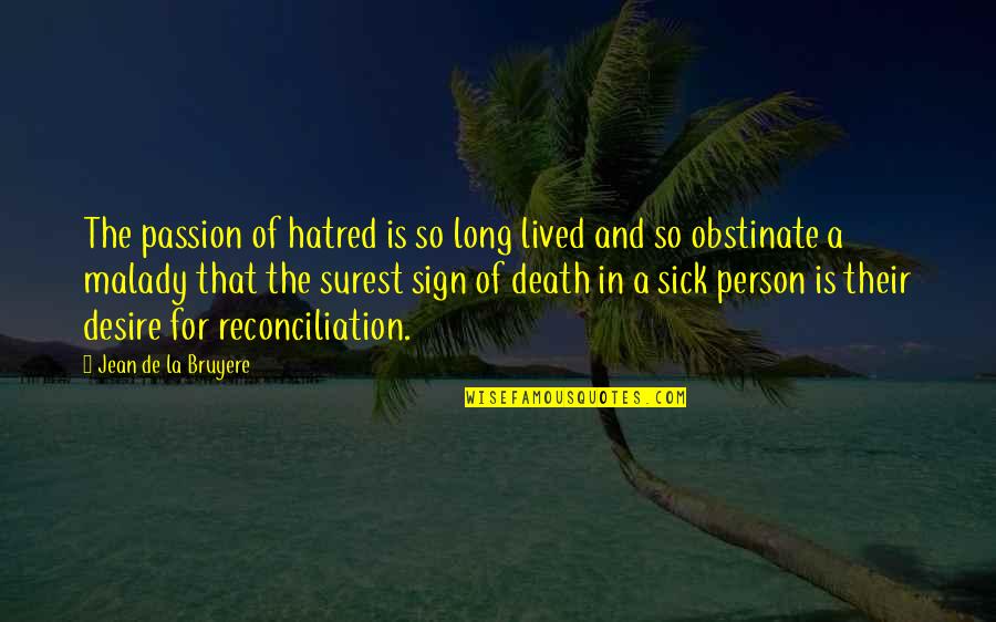 A Death Quotes By Jean De La Bruyere: The passion of hatred is so long lived