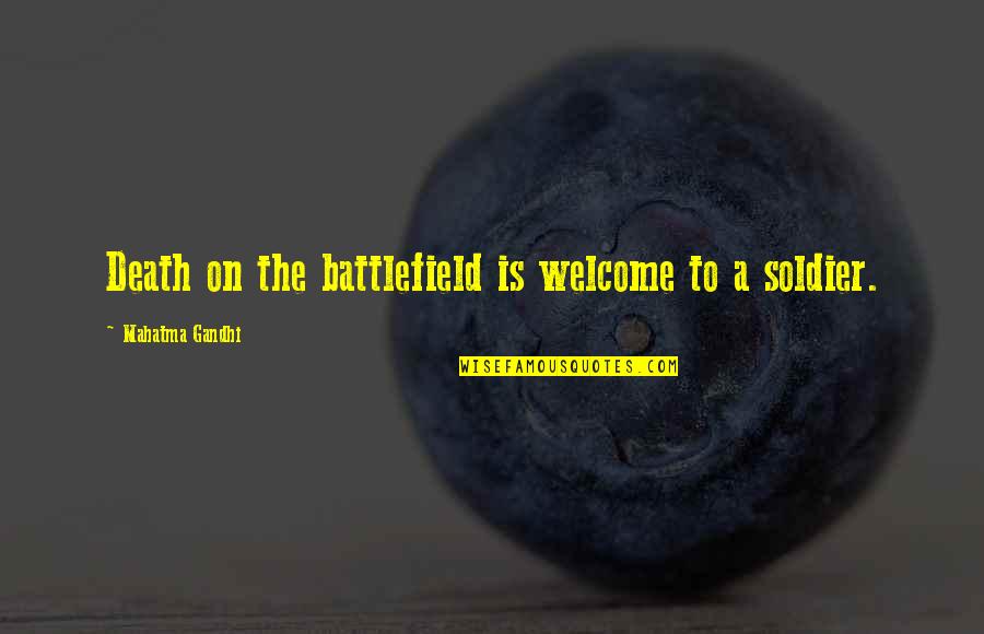A Death Quotes By Mahatma Gandhi: Death on the battlefield is welcome to a