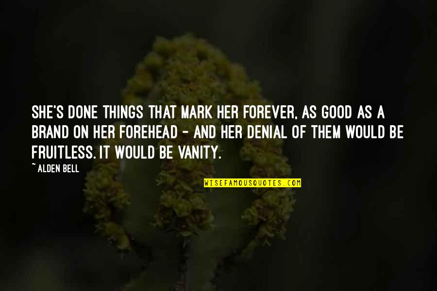 A Denial Quotes By Alden Bell: She's done things that mark her forever, as