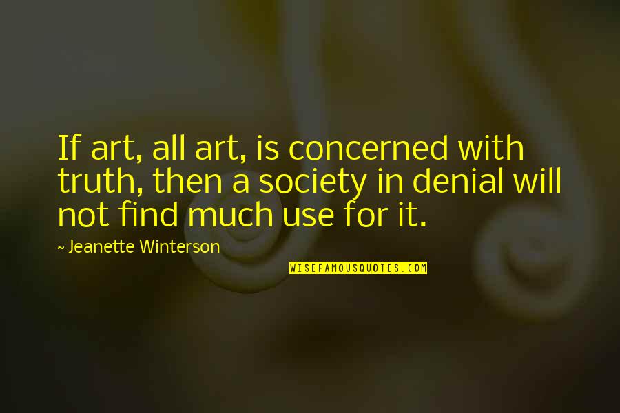 A Denial Quotes By Jeanette Winterson: If art, all art, is concerned with truth,