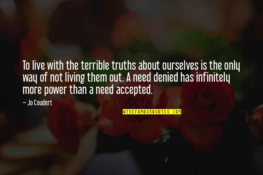 A Denial Quotes By Jo Coudert: To live with the terrible truths about ourselves