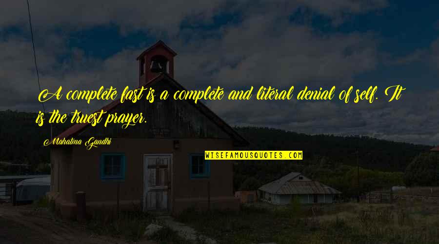 A Denial Quotes By Mahatma Gandhi: A complete fast is a complete and literal