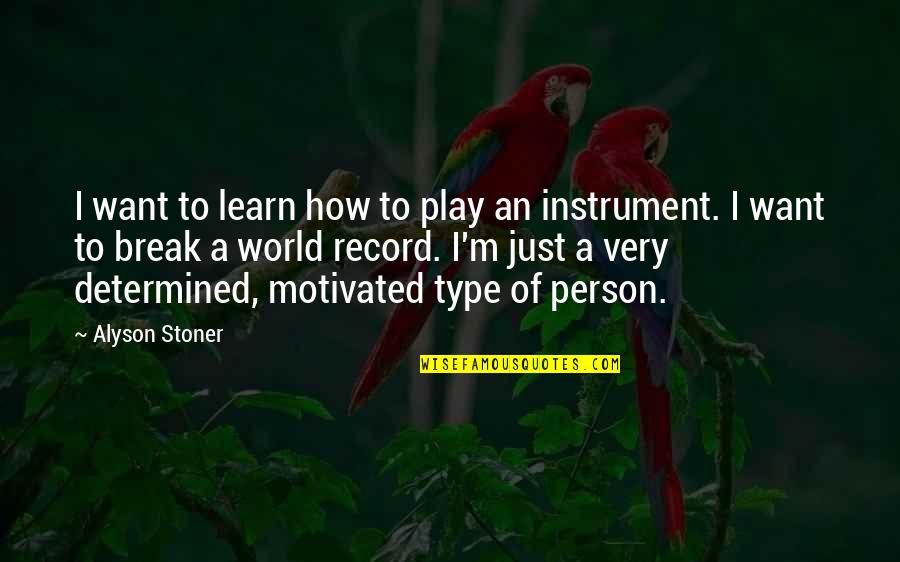 A Determined Person Quotes By Alyson Stoner: I want to learn how to play an A Determined Person Quotes By Alyson Stoner: I want to learn how to play an