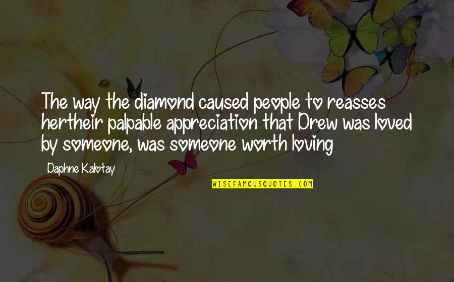 A Diamond And Love Quotes By Daphne Kalotay: The way the diamond caused people to reasses