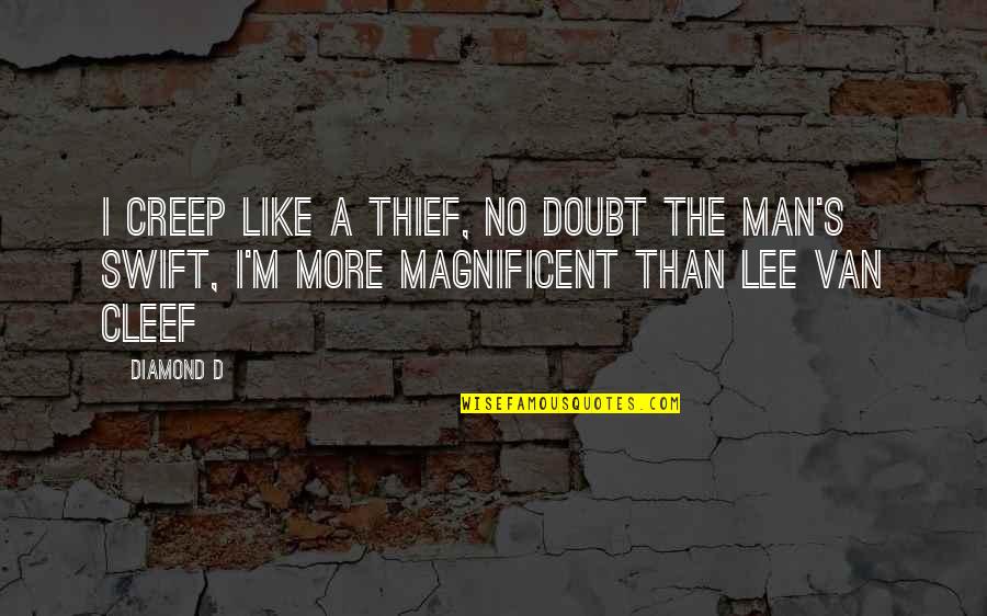 A Diamond Quotes By Diamond D: I creep like a thief, no doubt the