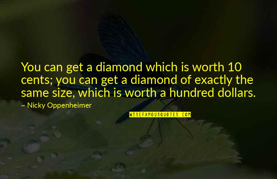 A Diamond Quotes By Nicky Oppenheimer: You can get a diamond which is worth