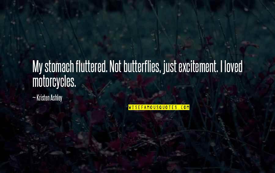 A Dictionary Of The English Language Quotes By Kristen Ashley: My stomach fluttered. Not butterflies, just excitement. I