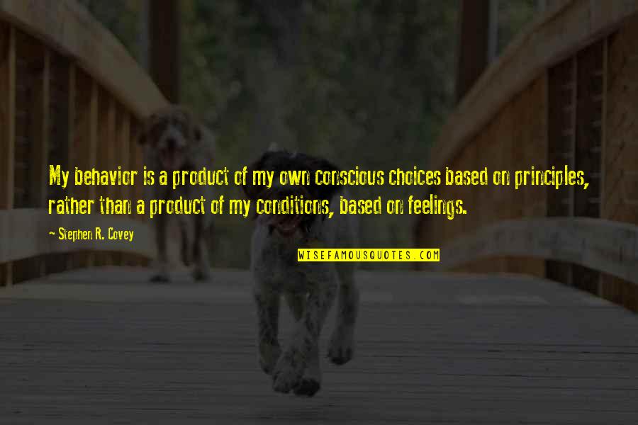A Diet Mentality Quotes By Stephen R. Covey: My behavior is a product of my own