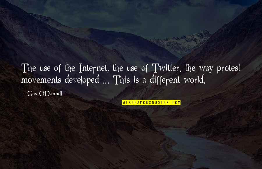 A Different World Quotes By Gus O'Donnell: The use of the Internet, the use of