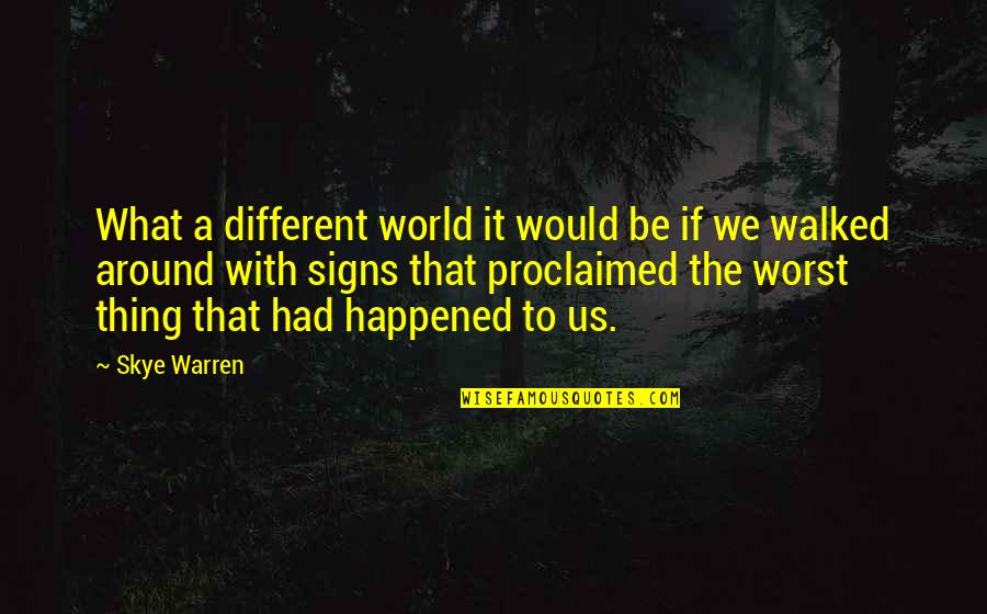 A Different World Quotes By Skye Warren: What a different world it would be if