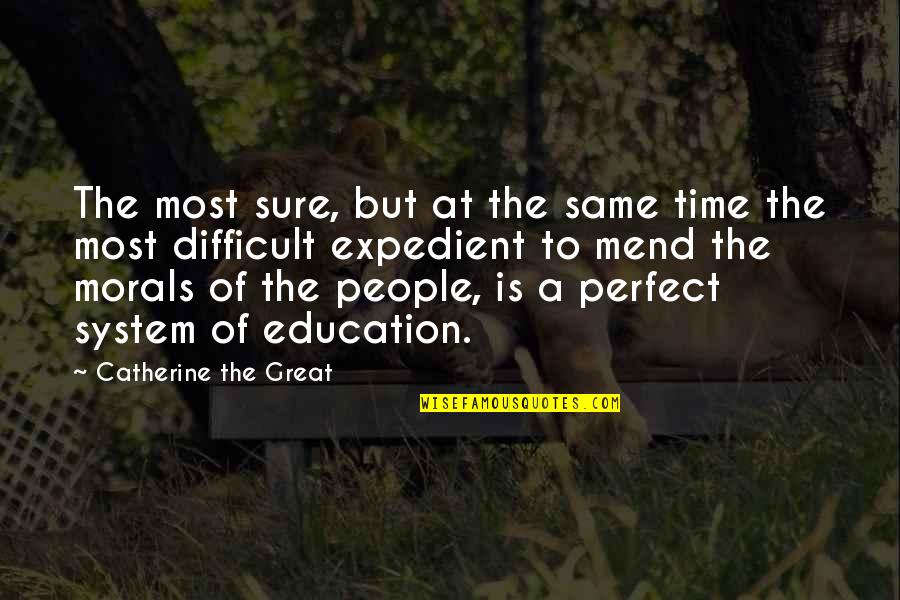 A Difficult Time Quotes By Catherine The Great: The most sure, but at the same time