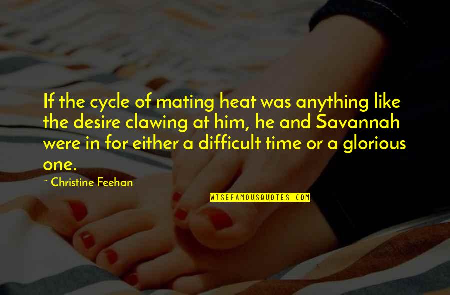 A Difficult Time Quotes By Christine Feehan: If the cycle of mating heat was anything