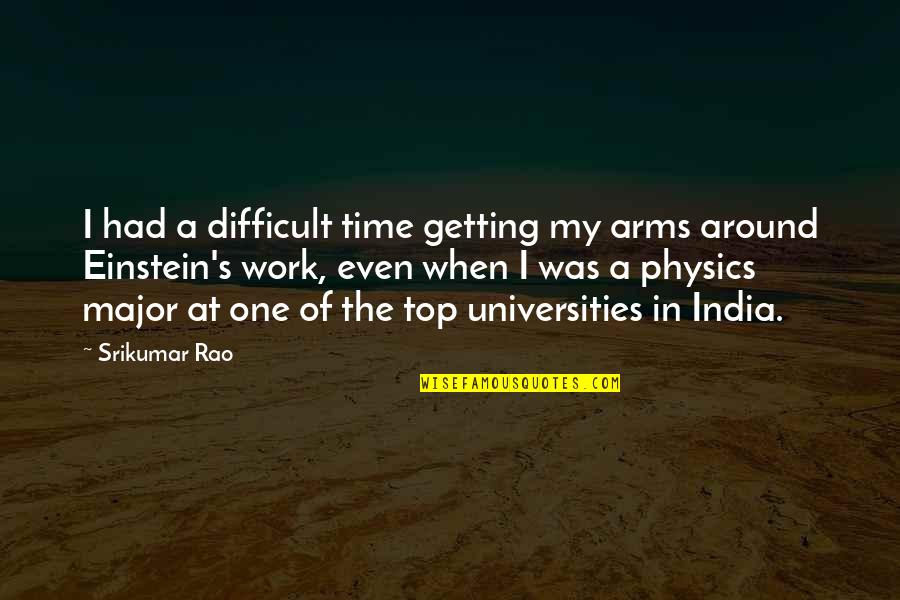 A Difficult Time Quotes By Srikumar Rao: I had a difficult time getting my arms