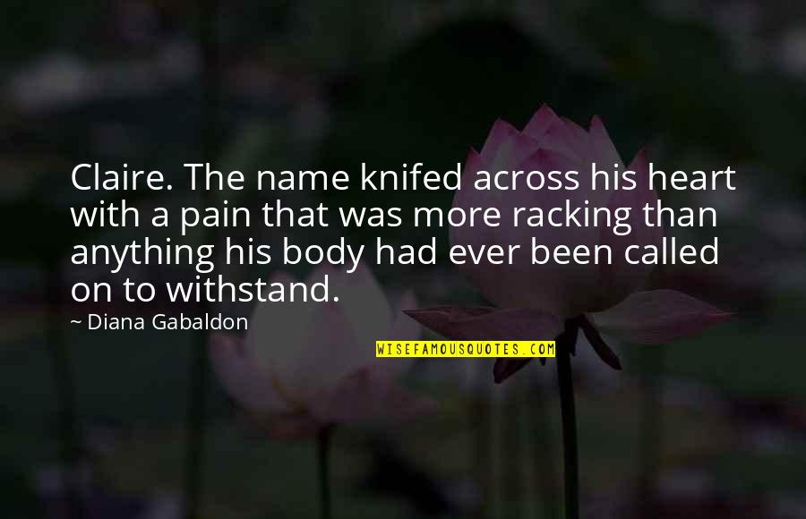 A Disco Ball Quotes By Diana Gabaldon: Claire. The name knifed across his heart with A Disco Ball Quotes By Diana Gabaldon: Claire. The name knifed across his heart with