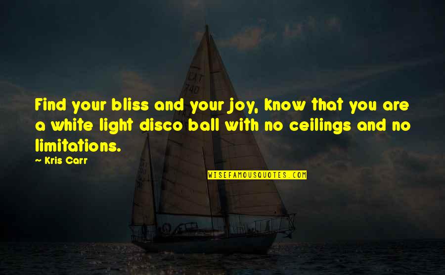 A Disco Ball Quotes By Kris Carr: Find your bliss and your joy, know that A Disco Ball Quotes By Kris Carr: Find your bliss and your joy, know that