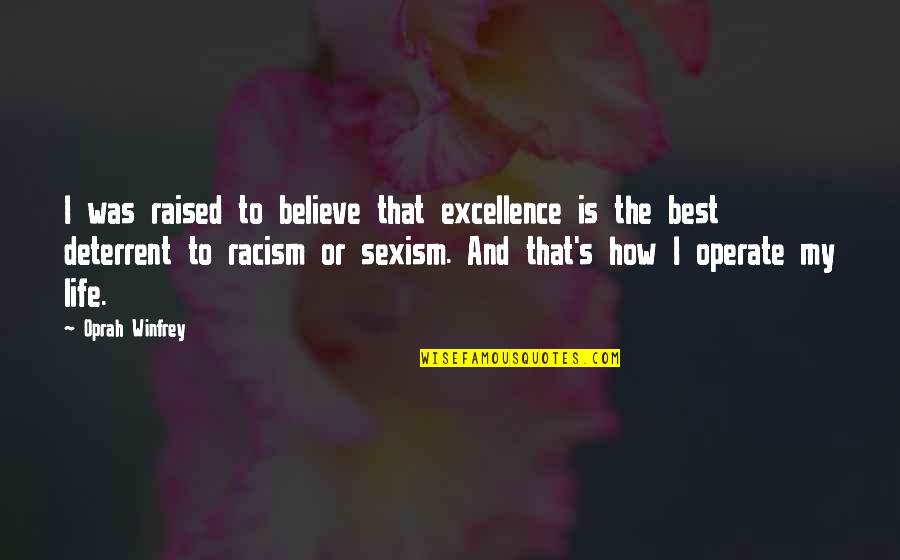 A Divine Place Quotes By Oprah Winfrey: I was raised to believe that excellence is