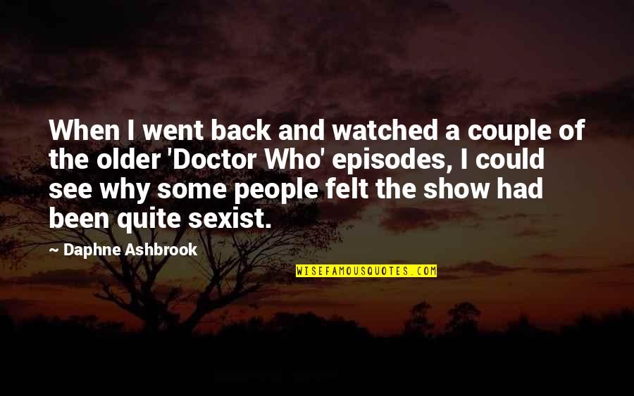 A Doctor Quotes By Daphne Ashbrook: When I went back and watched a couple