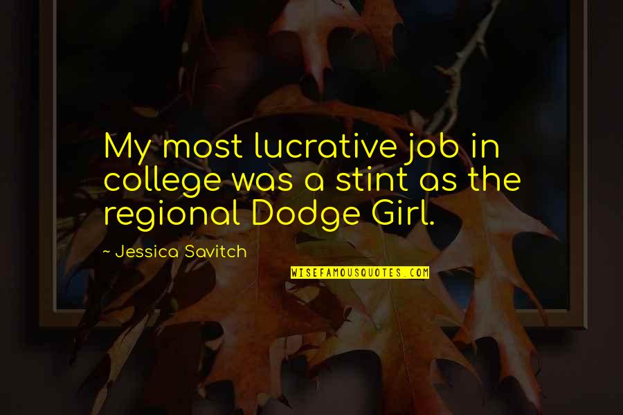 A Dodge Quotes By Jessica Savitch: My most lucrative job in college was a