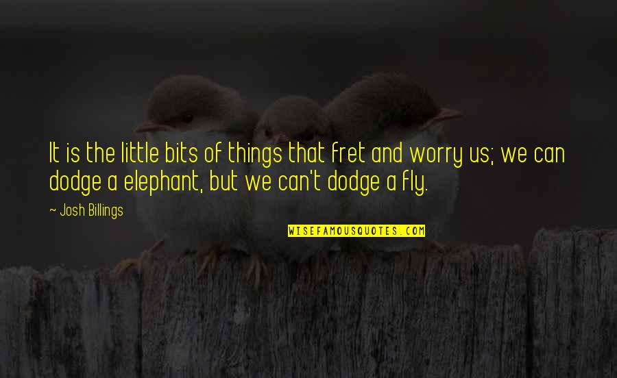 A Dodge Quotes By Josh Billings: It is the little bits of things that