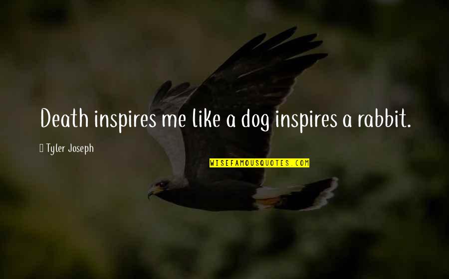 A Dog's Death Quotes By Tyler Joseph: Death inspires me like a dog inspires a