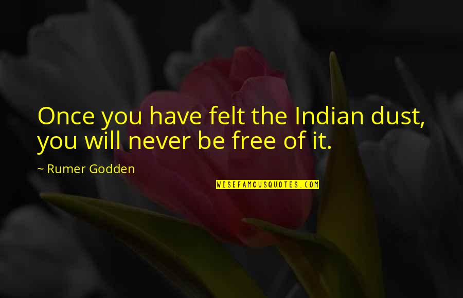 A Dogs Passing Quotes By Rumer Godden: Once you have felt the Indian dust, you