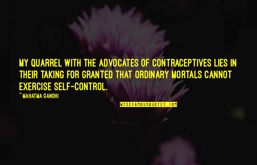 A Dog's Soul Quotes By Mahatma Gandhi: My quarrel with the advocates of contraceptives lies