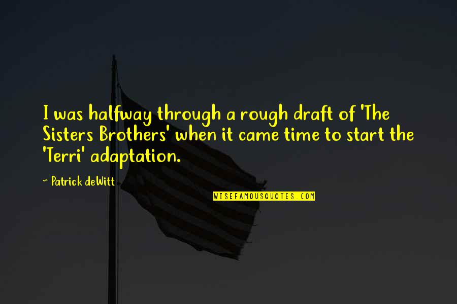 A Doll House Act 1 Quotes By Patrick DeWitt: I was halfway through a rough draft of A Doll House Act 1 Quotes By Patrick DeWitt: I was halfway through a rough draft of