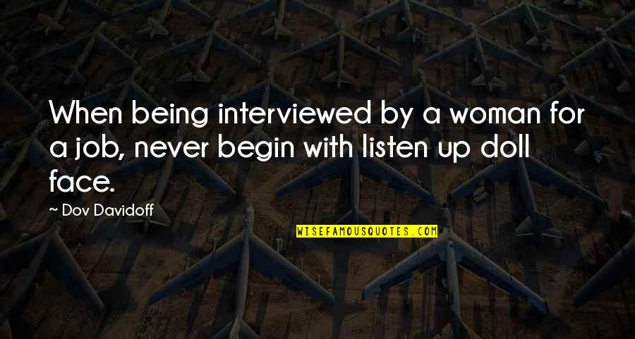 A Doll Quotes By Dov Davidoff: When being interviewed by a woman for a