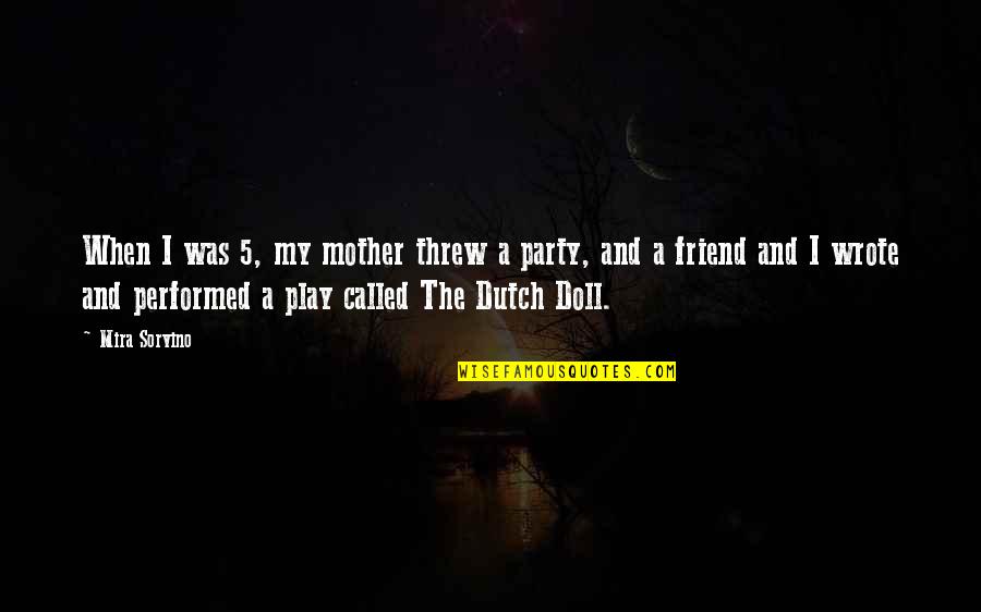 A Doll Quotes By Mira Sorvino: When I was 5, my mother threw a A Doll Quotes By Mira Sorvino: When I was 5, my mother threw a