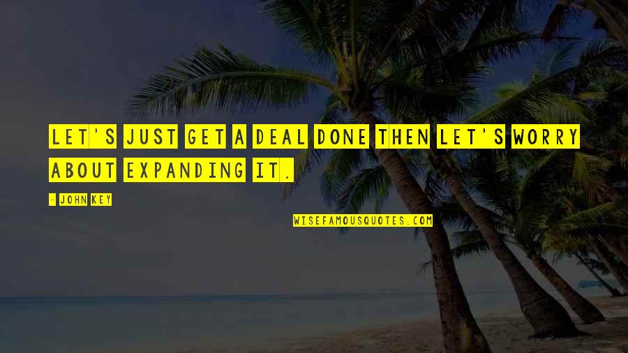 A Done Deal Quotes By John Key: Let's just get a deal done then let's